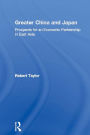 Greater China and Japan: Prospects for an Economic Partnership in East Asia