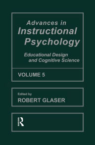 Title: Advances in instructional Psychology, Volume 5: Educational Design and Cognitive Science, Author: Robert Glaser