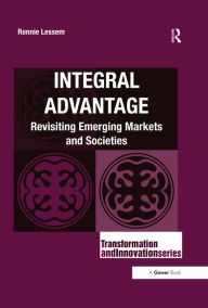 Title: Integral Advantage: Revisiting Emerging Markets and Societies, Author: Ronnie Lessem