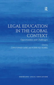 Title: Legal Education in the Global Context: Opportunities and Challenges, Author: Christopher Gane