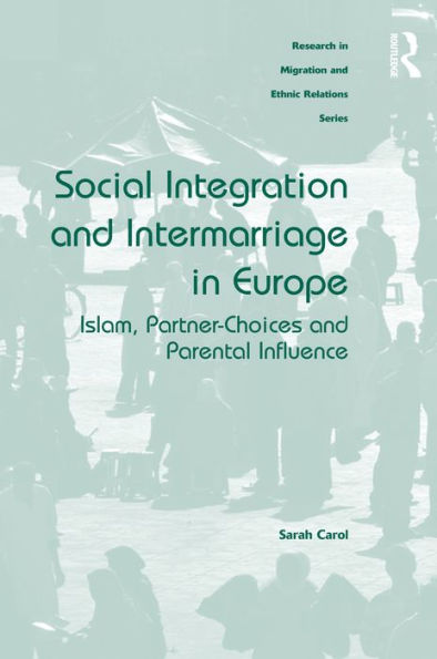 Social Integration and Intermarriage in Europe: Islam, Partner-Choices and Parental Influence