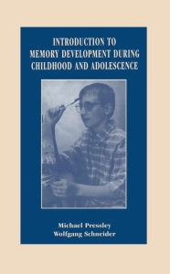 Title: Introduction to Memory Development During Childhood and Adolescence, Author: Wolfgang Schneider