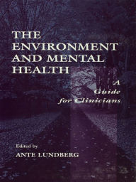 Title: The Environment and Mental Health: A Guide for Clinicians, Author: Ante Lundberg