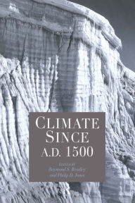 Title: Climate since AD 1500, Author: Raymond S. Bradley