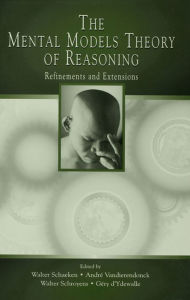 Title: The Mental Models Theory of Reasoning: Refinements and Extensions, Author: Walter Schaeken