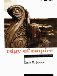 Title: Edge of Empire: Postcolonialism and the City, Author: Jane M. Jacobs