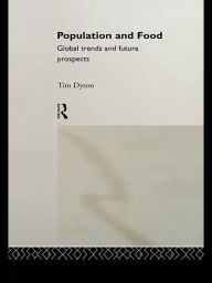 Title: Population and Food: Global Trends and Future Prospects, Author: Tim Dyson