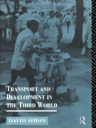 Title: Transport and Development in the Third World, Author: David Simon