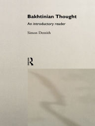 Title: Bakhtinian Thought: An Introductory Reader, Author: Simon Dentith