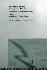 Title: Women of the European Union: The Politics of Work and Daily Life, Author: Maria Dolors Garcia-Ramon