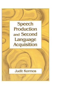Title: Speech Production and Second Language Acquisition, Author: Judit Kormos