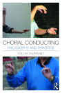 Choral Conducting: Philosophy and Practice