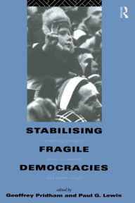 Title: Stabilising Fragile Democracies: New Party Systems in Southern and Eastern Europe, Author: Paul Lewis