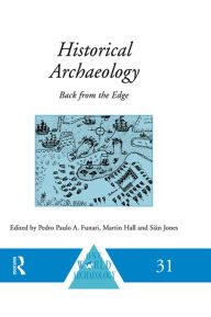 Title: Historical Archaeology: Back from the Edge, Author: Pedro Paulo A. Funari