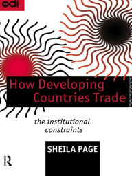 Title: How Developing Countries Trade: The Institutional Constraints, Author: Sheila Page