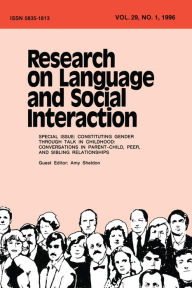 Title: Constituting Gender Through Talk in Childhood: Conversations in Parent-child, Peer, and Sibling Relationships:a Special Issue of research on Language and Social interaction, Author: Amy Sheldon
