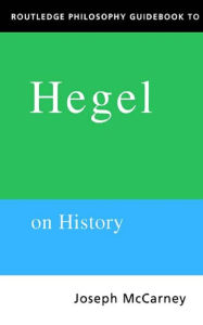 Title: Routledge Philosophy Guidebook to Hegel on History, Author: Joseph Mccarney