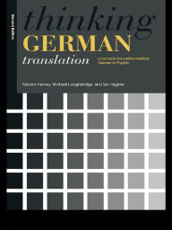 Title: Thinking German Translation: A Course in Translation Method, Author: Sándor Hervey