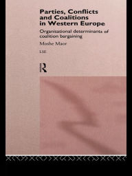 Title: Parties, Conflicts and Coalitions in Western Europe: The Organisational Determinants of Coalition Bargaining, Author: Moshe Maor