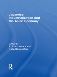 Title: Japanese Industrialization and the Asian Economy, Author: Heita Kawakatsu