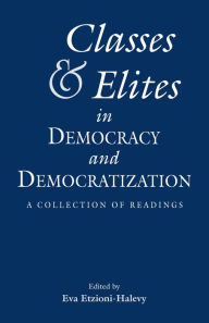 Title: Classes and Elites in Democracy and Democratization: A Collection of Readings, Author: Eva Etzioni Halevy