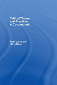 Title: Critical Theory and Practice: A Coursebook, Author: Keith Green