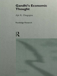 Title: Gandhi's Economic Thought, Author: Ajit K. Dasgupta