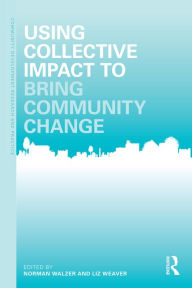 Title: Using Collective Impact to Bring Community Change, Author: Norman Walzer