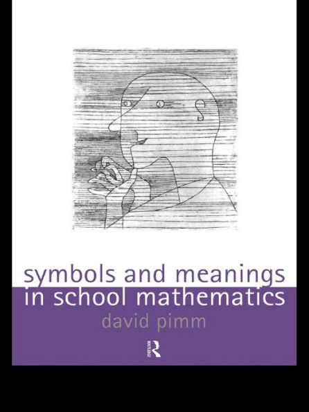 Symbols and Meanings in School Mathematics