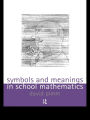 Symbols and Meanings in School Mathematics