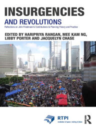 Title: Insurgencies and Revolutions: Reflections on John Friedmann's Contributions to Planning Theory and Practice, Author: Haripriya Rangan