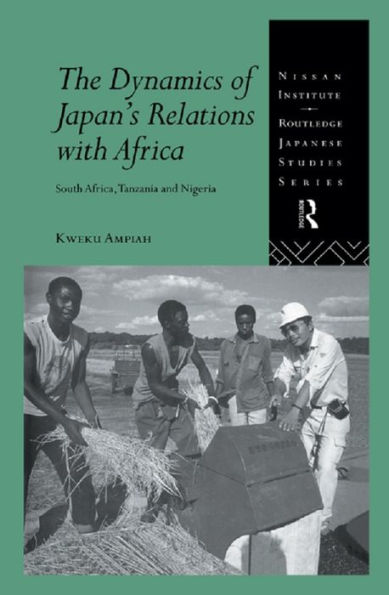 The Dynamics of Japan's Relations with Africa: South Africa, Tanzania and Nigeria