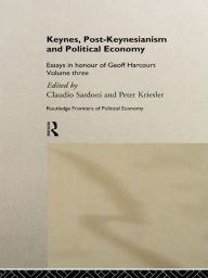 Title: Keynes, Post-Keynesianism and Political Economy: Essays in Honour of Geoff Harcourt, Volume III, Author: Peter Kriesler