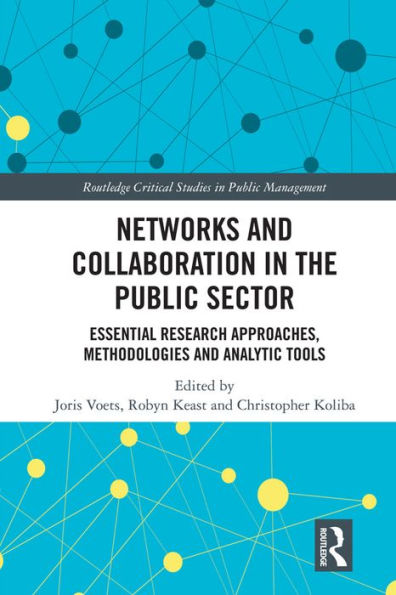 Networks and Collaboration in the Public Sector: Essential research approaches, methodologies and analytic tools