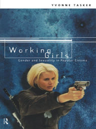 Title: Working Girls: Gender and Sexuality in Popular Cinema, Author: Yvonne Tasker