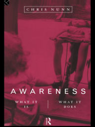 Title: Awareness: What It Is, What It Does, Author: Chris Nunn
