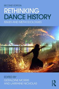 Title: Rethinking Dance History: Issues and Methodologies, Author: Larraine Nicholas