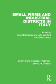 Title: Small Firms and Industrial Districts in Italy, Author: Edward Goodman