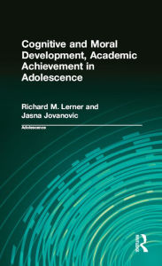 Title: Cognitive and Moral Development, Academic Achievement in Adolescence, Author: Richard M. Lerner