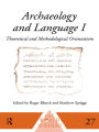 Archaeology and Language I: Theoretical and Methodological Orientations