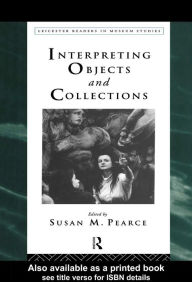 Title: Interpreting Objects and Collections, Author: Susan Pearce