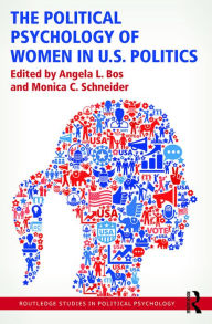 Title: The Political Psychology of Women in U.S. Politics, Author: Angela L. Bos