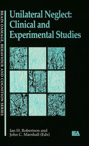 Title: Unilateral Neglect: Clinical And Experimental Studies, Author: John Marshall