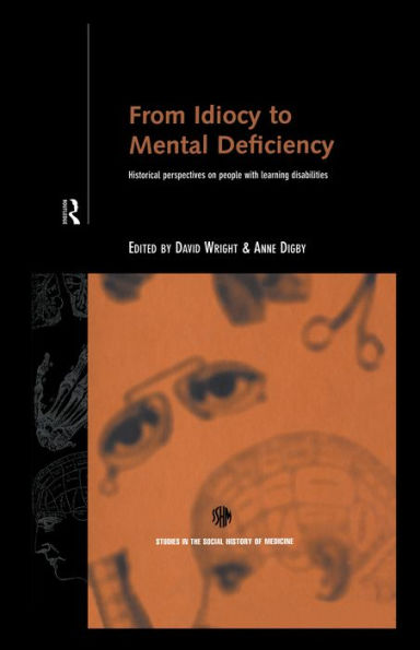 From Idiocy to Mental Deficiency: Historical Perspectives on People with Learning Disabilities