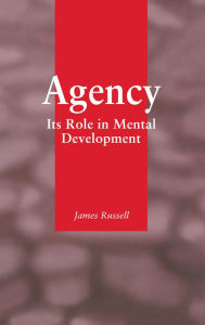 Title: Agency: Its Role In Mental Development, Author: James Russell (9)