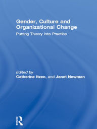 Title: Gender, Culture and Organizational Change: Putting Theory into Practice, Author: Catherine Itzen