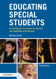 Title: Educating Special Students: An introduction to provision for learners with disabilities and disorders, Author: Michael Farrell