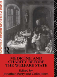 Title: Medicine and Charity Before the Welfare State, Author: Jonathan Barry