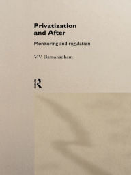 Title: Privatization and After: Monitoring and Regulation, Author: V. V. Ramanadham