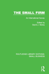 Title: The Small Firm: An International Survey, Author: David J. Storey